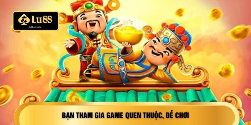 Bạn tham gia game quen thuộc, dễ chơi