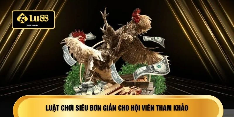 Luật chơi siêu đơn giản cho hội viên tham khảo