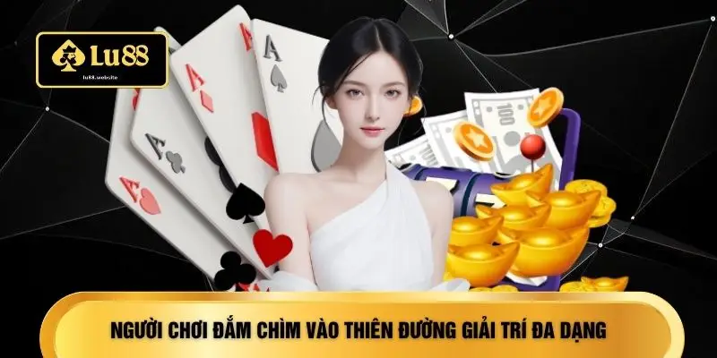 Người chơi đắm chìm vào thiên đường giải trí đa dạng