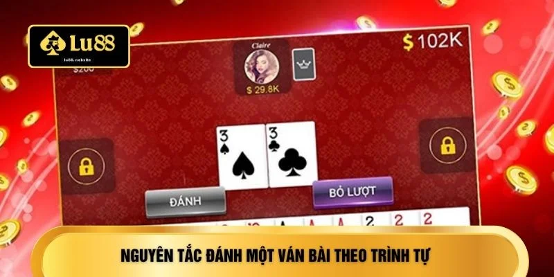 Nguyên tắc đánh một ván bài theo trình tự