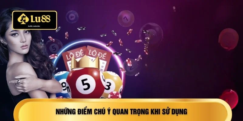 Những điểm chú ý quan trọng khi sử dụng