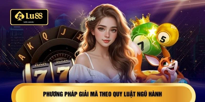 Phương pháp giải mã theo quy luật ngũ hành