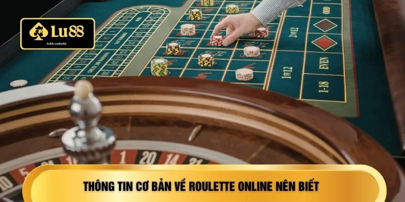 Thông tin cơ bản về Roulette online nên biết