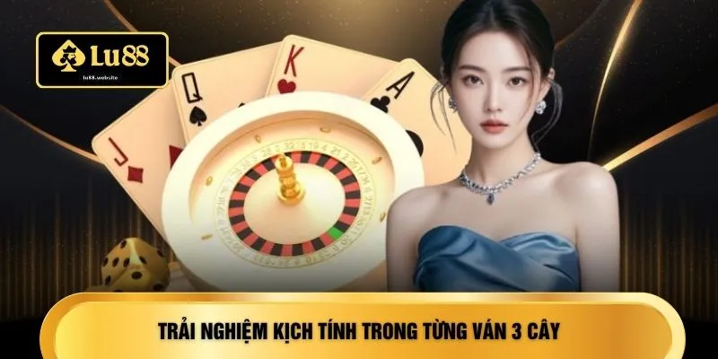 Trải nghiệm kịch tính trong từng ván 3 Cây
